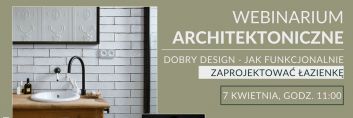 Webinarium z cyklu Design & Łazienki