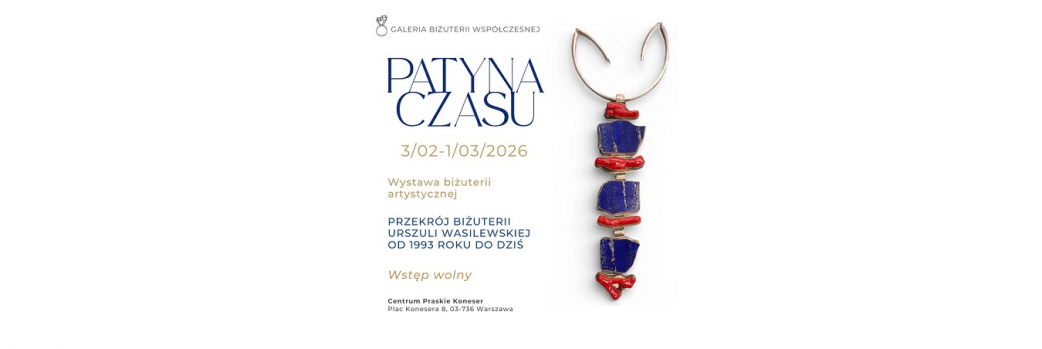 PATYNA CZASU - wystawa biżuterii artystycznej Urszuli Wasilewskiej
